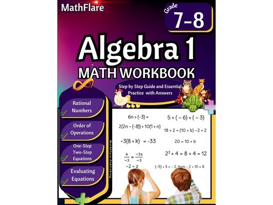 Algebra 1 Workbook 7th and 8th Grade: Grade 7-8 Algebra 1, Rational Numbers, Order of Operations, Solving One-Step and Two-Step Equations, One-Side Eq