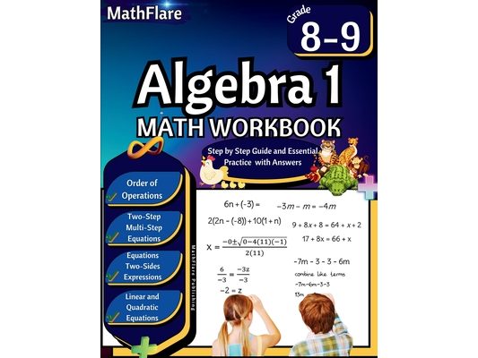 Algebra 1 Workbook 8th and 9th Grade: Grade 8-9 Algebra 1 Workbook, Standard Linear Equations, Quadratic Equations, Order of Operations, Two-Step, Mul