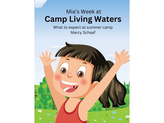 Mia's Week at Camp Living Waters: What to Expect at Summer Camp