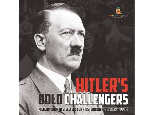 Hitler's Bold Challengers - European History Books Children's European History