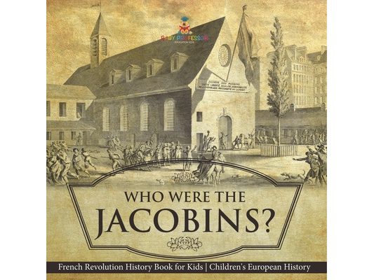 Who Were the Jacobins? French Revolution History Book for Kids Children's European History