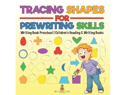 Tracing Shapes for Prewriting Skills: Writing Book Preschool Children's Reading & Writing Books