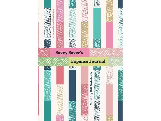 Savvy Saver's Expense Journal - Monthly Bill Notebook
