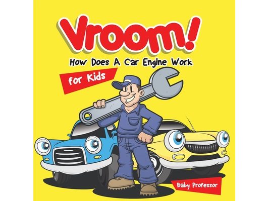 Vroom! How Does A Car Engine Work for Kids