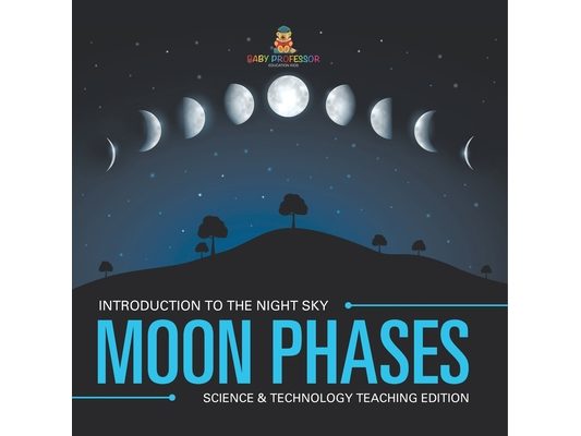 Moon Phases Introduction to the Night Sky Science & Technology Teaching Edition