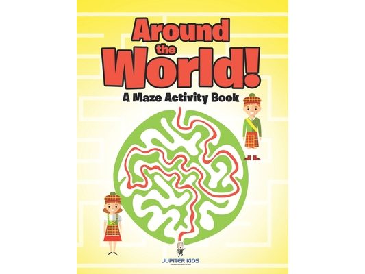 Around the World! A Maze Activity Book