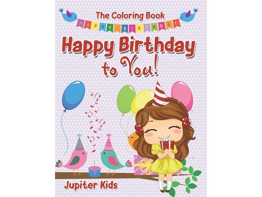 Happy Birthday to You! The Coloring Book