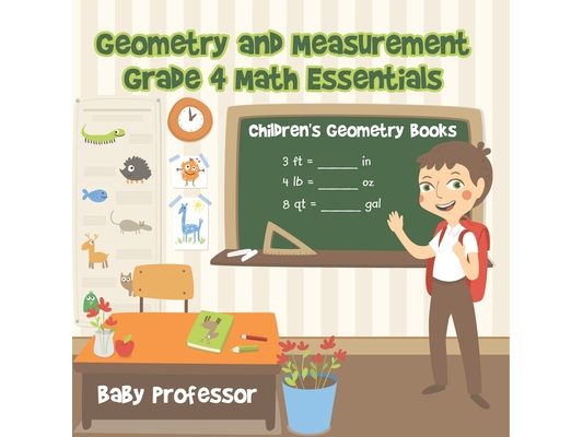 Geometry and Measurement Grade 4 Math Essentials: Children's Geometry Books