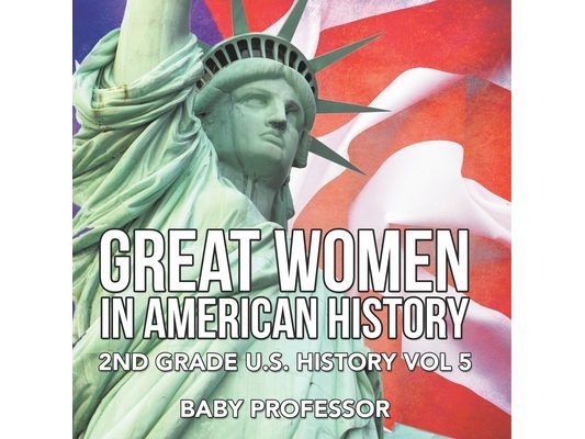 Great Women In American History 2nd Grade U.S. History Vol 5