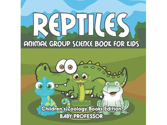 Reptiles: Animal Group Science Book For Kids Children's Zoology Books Edition