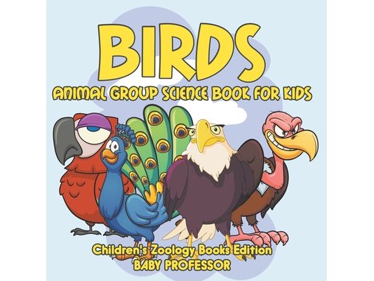 Birds: Animal Group Science Book For Kids Children's Zoology Books Edition