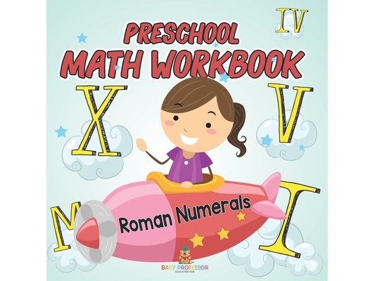 Preschool Math Workbook: Roman Numerals
