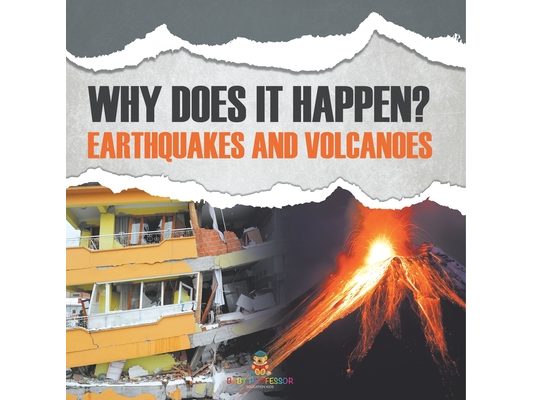 Why Does It Happen?: Earthquakes and Volcanoes