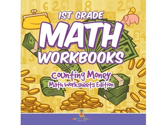 1st Grade Math Textbook: Counting Money Math Worksheets Edition