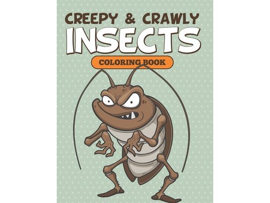 Creepy & Crawly Insects Coloring Book