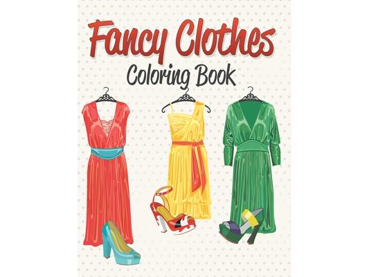 Fancy Clothes Coloring Book