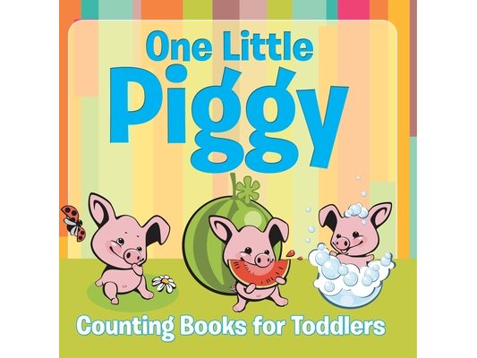 One Little Piggy: Counting Books for Toddlers