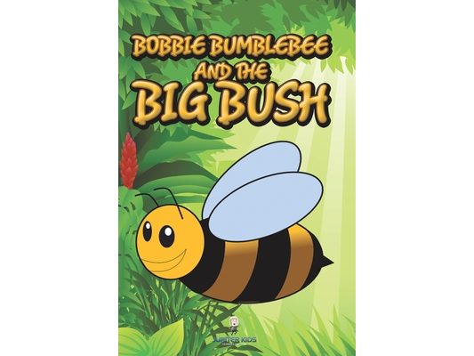 Bobbie Bumblebee and the Big Bush
