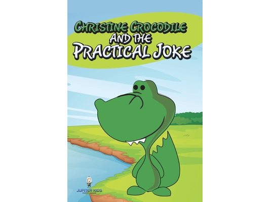 Christine Crocodile and the Practical Joke