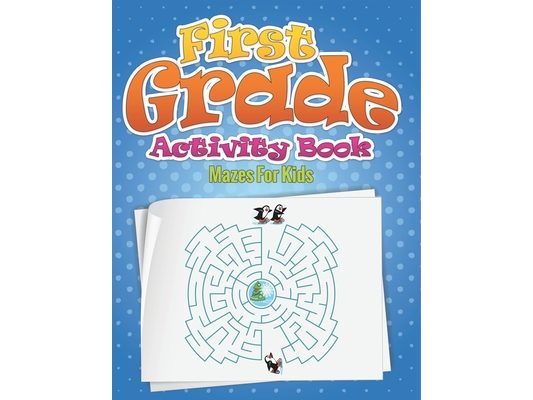 First Grade Activity Book (Mazes for Kids)