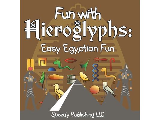 Fun With Hieroglyphs: Easy Egyptian Fun