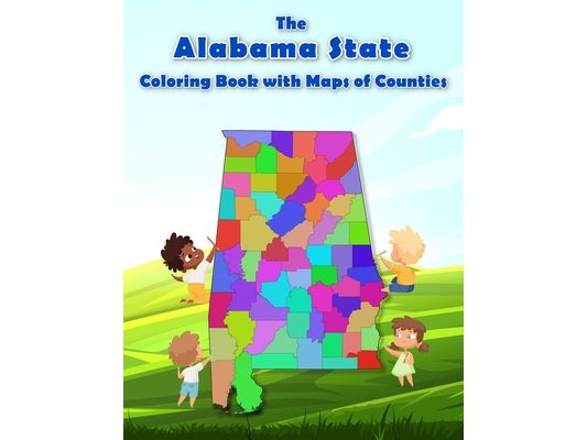 The Alabama State Coloring Book with Maps of Counties: Explore and Color the Alabama's County Map in Detail with Rivers, Lakes, Cities