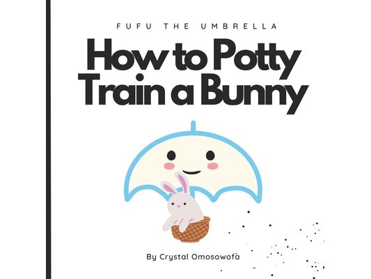 FuFu The Umbrella How to Potty Train a Bunny