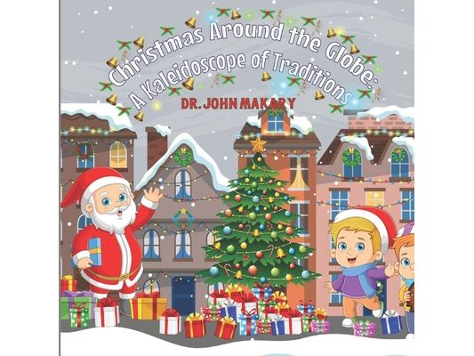 Christmas Around the Globe: A Kaleidoscope of Traditions