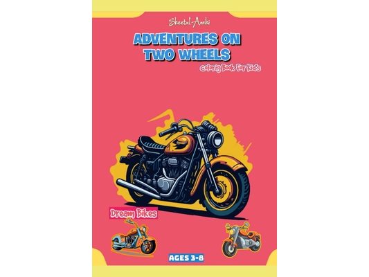 Adventures On Two Wheels: Motorbike Coloring Book: For Kid's Ages 3-8