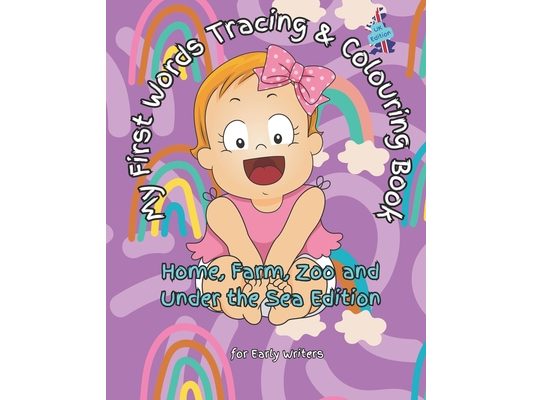 My First Words Tracing and Coloring Book: Home, Farm, Zoo and Underwater Creatures (UK Edition): Give your little ones a head start with this bumper t