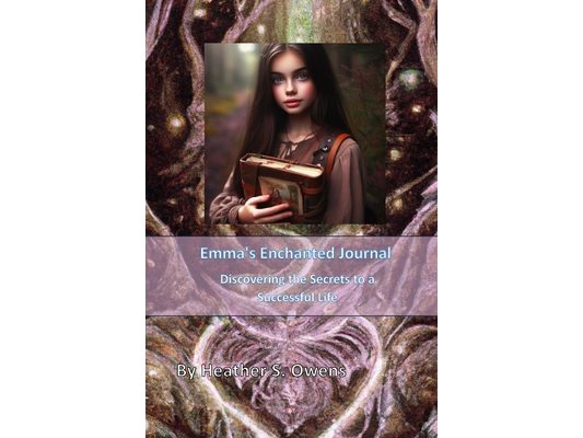 Emma's Enchanted Journal: Discovering the Secrets to a Successful Life