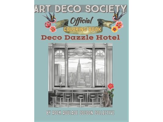 Deco Dazzle Hotel, Art Deco Society Official: Coloring Book