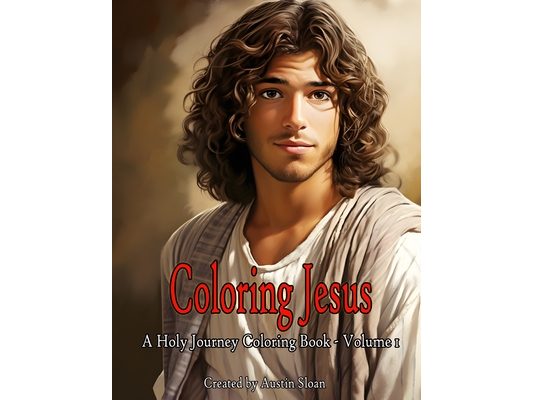 Coloring Jesus - A Holy Journey Coloring Book: Volume 1