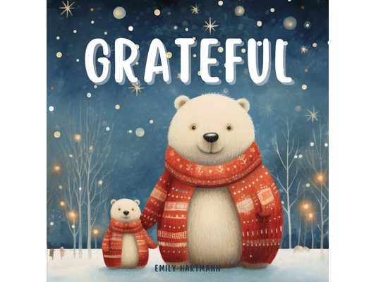 Grateful: A Children's Book about Gratitude, Feelings and Emotions, and Animals
