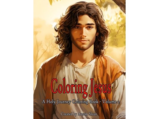Coloring Jesus - A Holy Journey Coloring Book: Volume 2