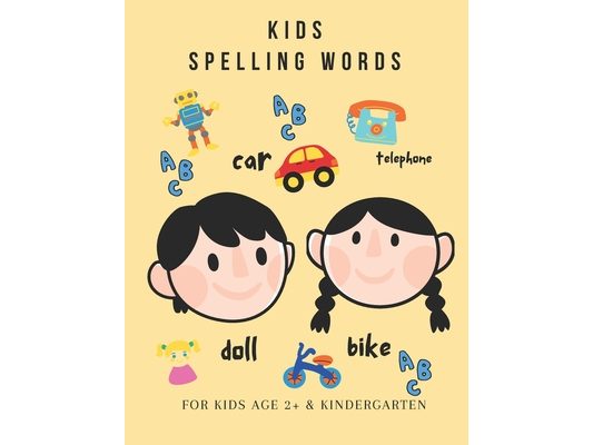 Kids Spelling Words: For Kids Age 2 +& Kindergarten
