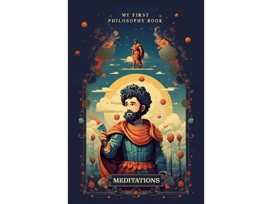 Meditations: Simplified, Explained & Illustrated for Children & Young Teenagers