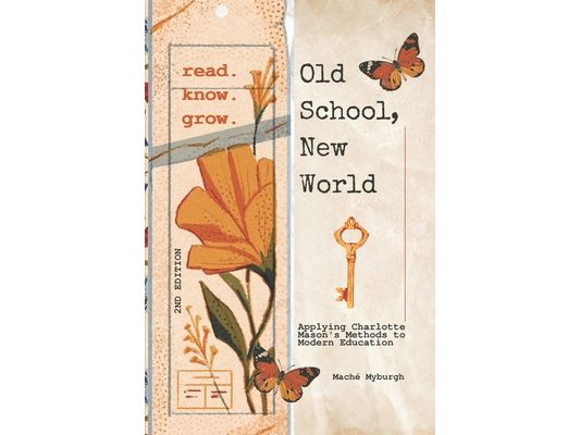 Old School, New World: Applying Charlotte Mason's Methods to Modern Education