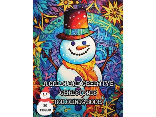 A Calm and Creative Christmas Coloring Book: 30 Holiday Mandalas and Other Detailed Pages to Color, Christmas Relaxation