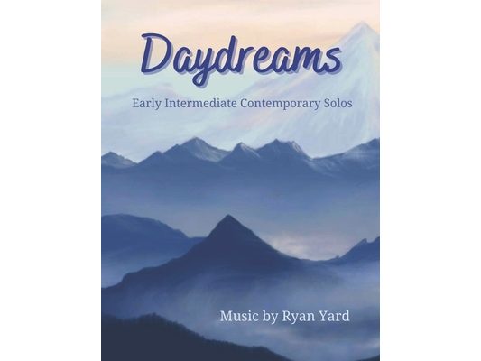 Daydreams Early Intermediate Contemporary Solos by Ryan Yard: Daydreams is an inspiring songbook featuring various lyrical styles perfect for the grow