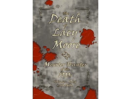 The Death of Lacy Moore: Monster Hunter of the 1900s