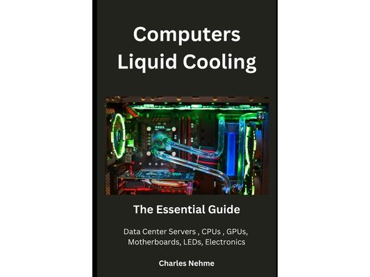 Computers Liquid Cooling: The Essential Guide