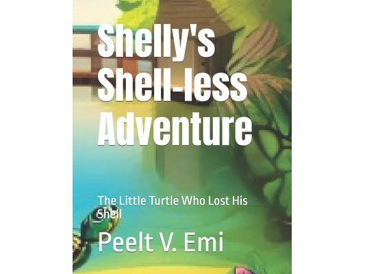 Shelly's Shell-less Adventure: The Little Turtle Who Lost His Shell