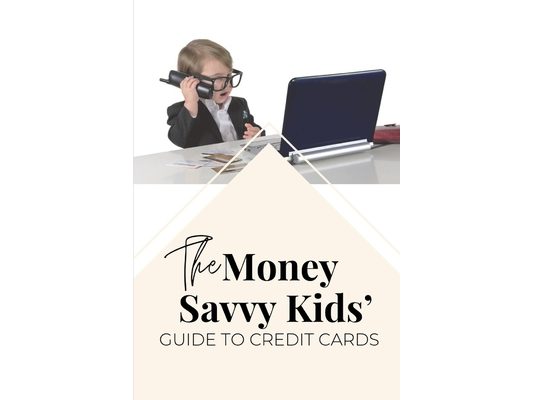 The Money Savvy Kids' Guide to Credit Cards