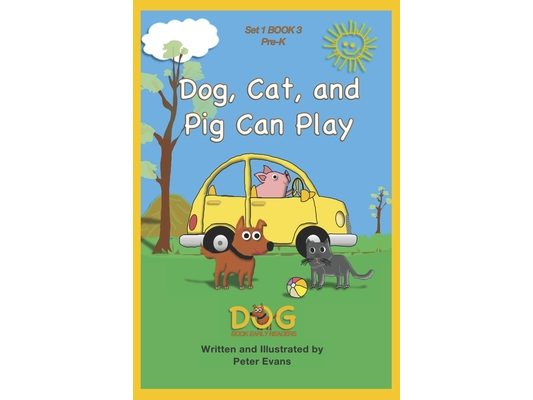 Dog, Cat, and Pig Can Play: Set 1, BOOK 3: Pre-K