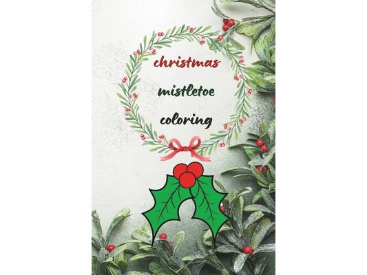 christmas mistletoe coloring: coloring book