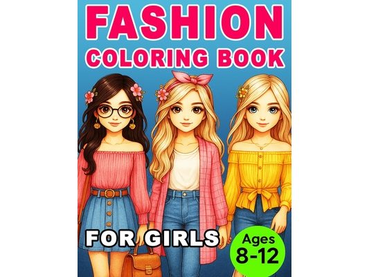 Fashion Coloring Book for Girls Ages 8-12 years old: Activity Book For Girls Ages 8-12 Years Old: Fashion Coloring Book for Girls: Celebrate Diversity