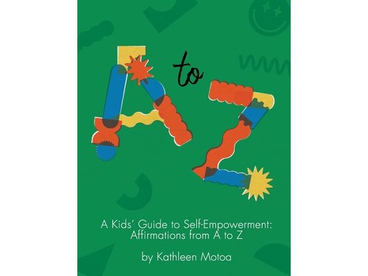 A Kids' Guide to Self-Empowerment: Affirmations from A to Z: ('Primary' Color Edition)