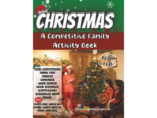 Christmas: A Competitive Family Activity Book Filled with Team Games: Compete and Laugh: Fun, Challenging, and Family-Oriented Ac