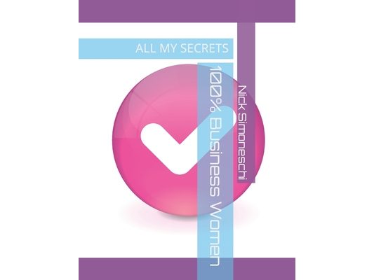 100% Business Women: All my secrets
